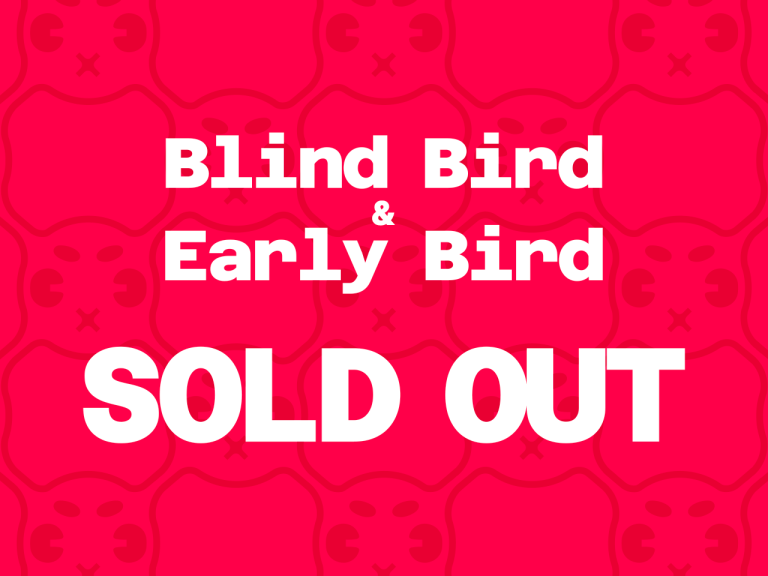 Early Bird & Blind bird SOLD OUT